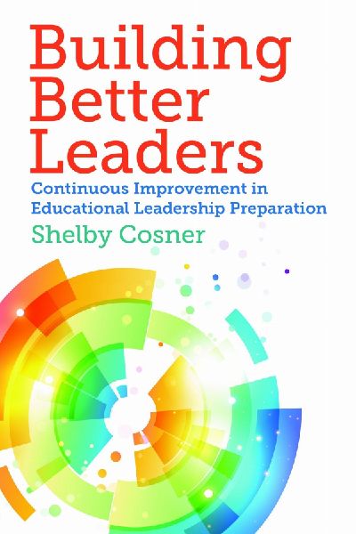 Building Better Leaders: Continuous Improvement in Educational Leadership Preparation