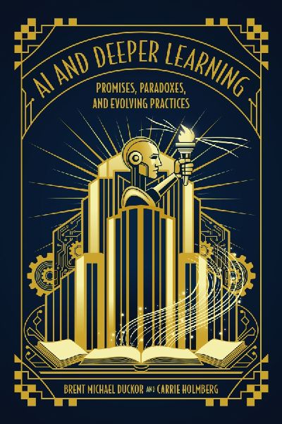 AI and Deeper Learning: Promises, Paradoxes, and Evolving Practices