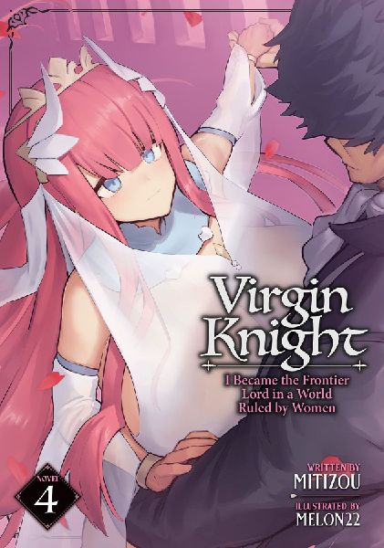 Virgin Knight: I Became the Frontier Lord in a World Ruled by Women (Light Novel) Vol. 4