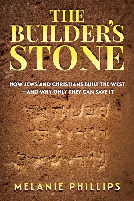 The Builders Stone: How Jews and Christians Built the West-and Why Only They Can Save It