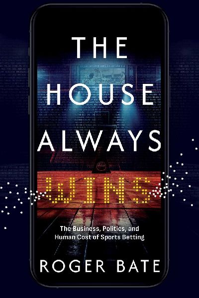 The House Always Wins: The Business, Politics, and Human Cost of Sports Betting