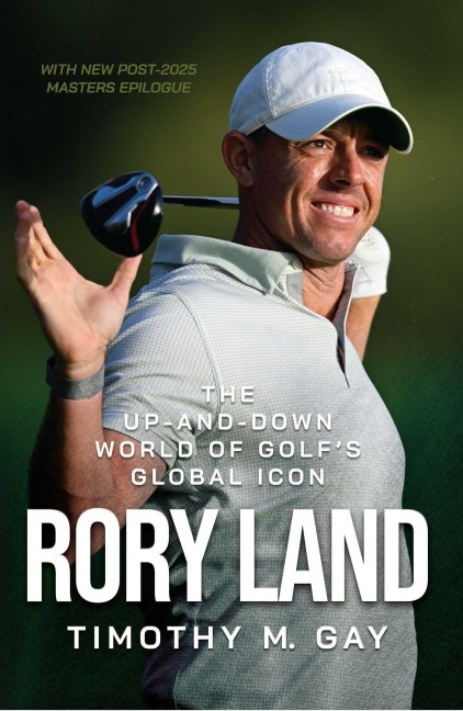 Rory Land: The Up-and-Down World of Golfs Global Icon