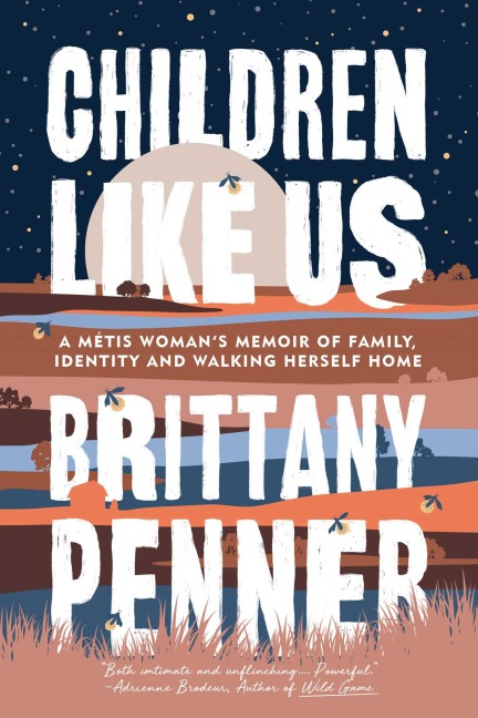 Children Like Us: A Métis Woman's Memoir of Family, Identity and Walking Herself Home