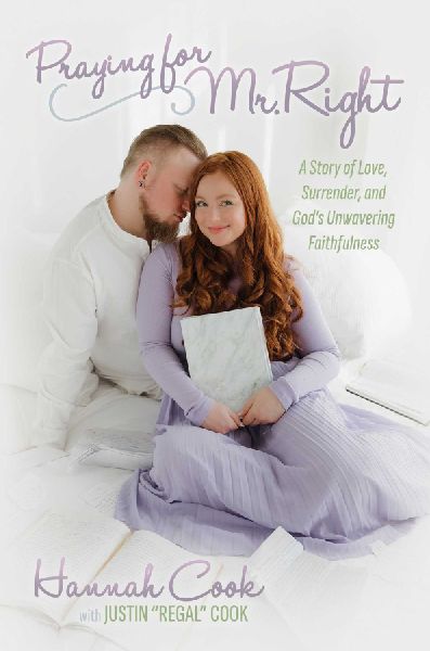 Praying for Mr. Right: A Story of Love, Surrender, and Gods Unwavering Faithfulness