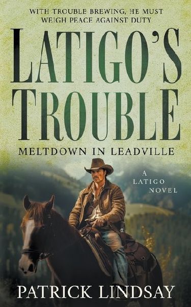 Latigos Trouble: Meltdown in Leadville (A Historical Western Series)