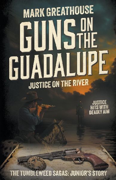 Guns on the Guadalupe: Justice on the River (A Western Adventure Series)