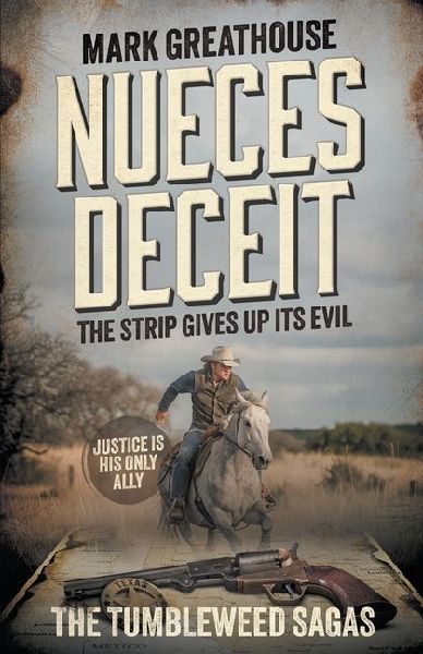 Nueces Deceit: The Strip Gives Up Its Evil (A Western Adventure Series)