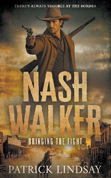 Nash Walker: Bringing the Fight (A Western Adventure Series)