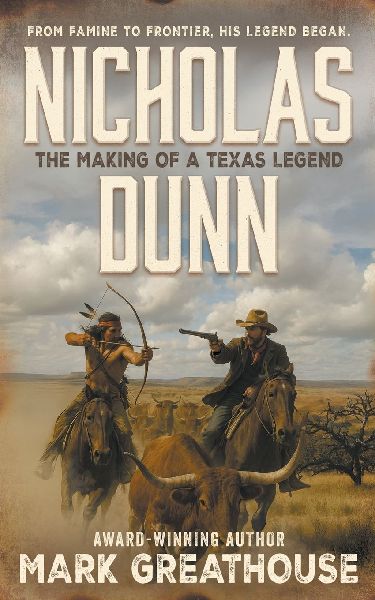 Nicholas Dunn: The Making of a Texas Legend (A Western Adventure)