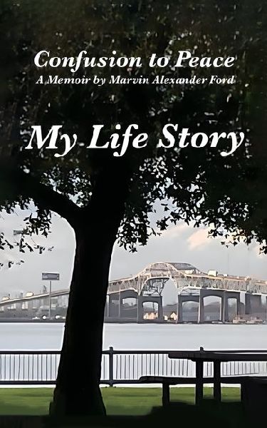 Confusion to Peace, A Memoir by Marvin Alexander Ford