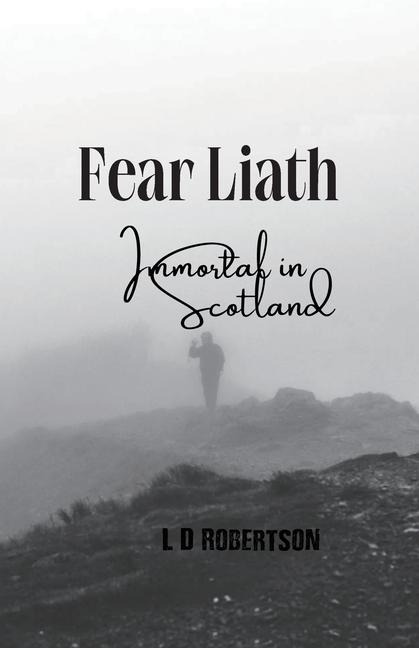 Fear Liath, Immortal in Scotland