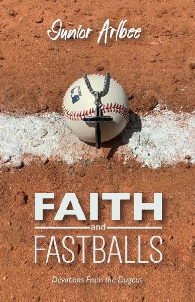 Faith and Fastballs, Devotions From the Dugout