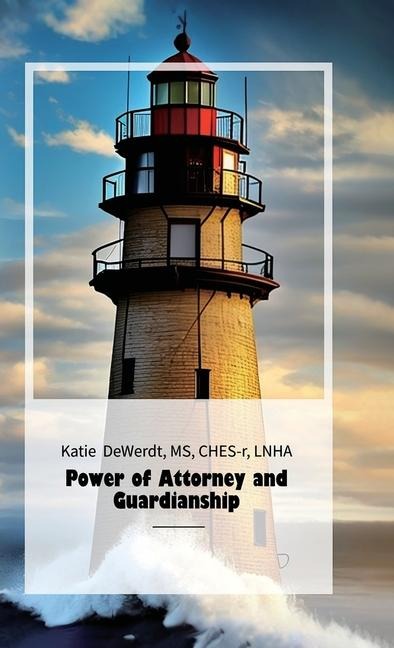 Power of Attorney and Guardianship, A Guide For Families And Healthcare Personnel