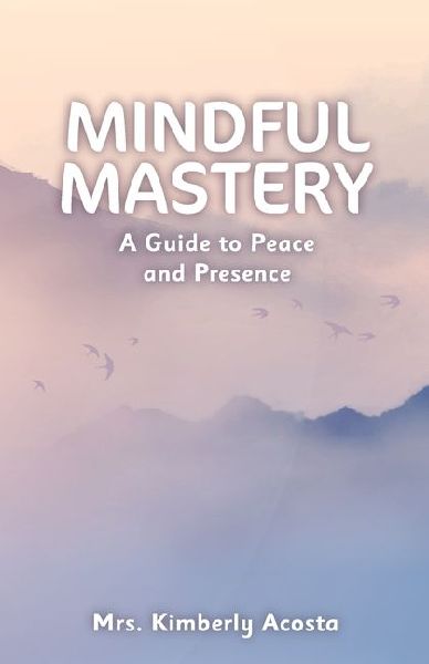 Mindful Mastery: A Guide to Peace and Presence