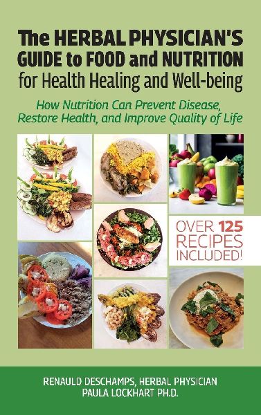 The Herbal Physicians Guide to Food and Nutrition, How Nutrition Can Prevent Disease, Restore Health, and Improve Quality of Life