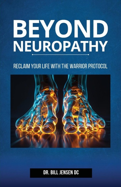 Beyond Neuropathy: Reclaim Your Life with the WARRIOR Protocol