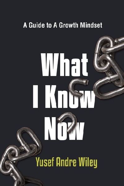 What I Know Now, The Guide to A Growth Mindset