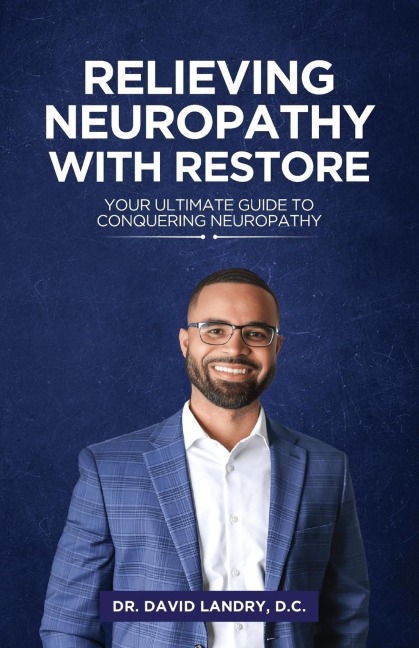 Relieving Neuropathy With RESTORE: Your Ultimate Guide to Conquering Neuropathy