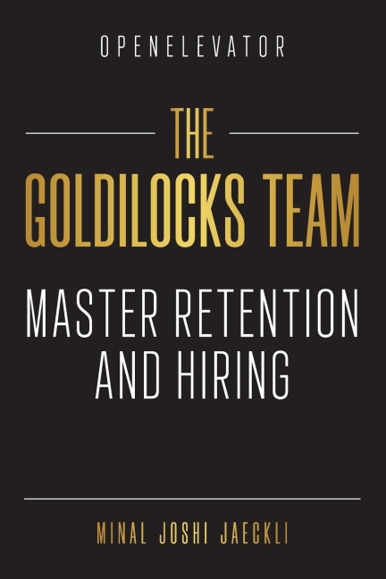 The Goldilocks Team: Master Hiring and Retention
