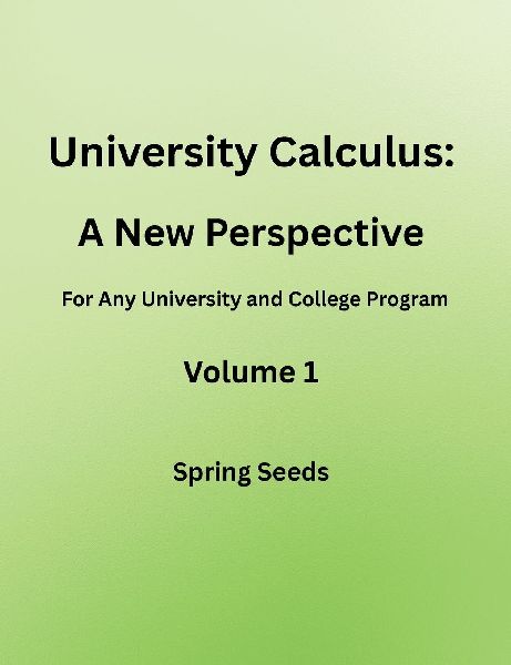 University Calculus: A New Perspective  for any university and college program Volume 1