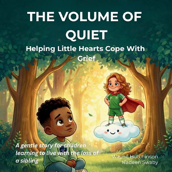 The Volume Of Quiet: Helping Little Hearts Cope With Grief