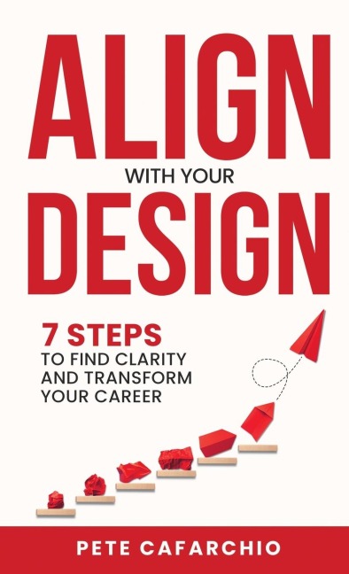 Align with Your Design: 7 Steps to Find Clarity and Transform Your Career