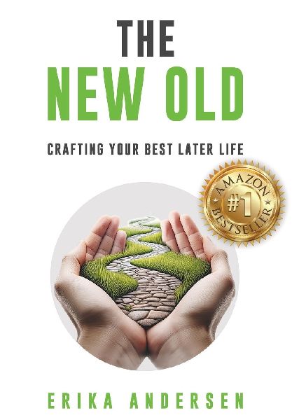 The New Old: Crafting Your Best Later Life