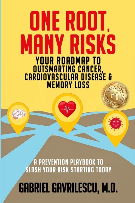 ONE ROOT, MANY RISKS: Your Roadmap to Outsmarting Cancer, Cardiovascular Disease & Memory Loss