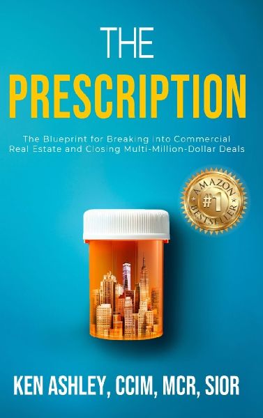 The Prescription: The Blueprint for Breaking Into Commercial Real Estate and Closing Multi-Million-Dollar Deals.