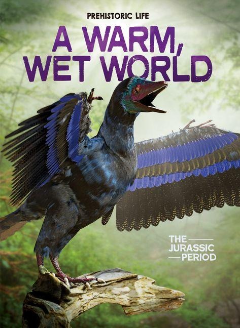 A Warm, Wet World: The Jurassic Period