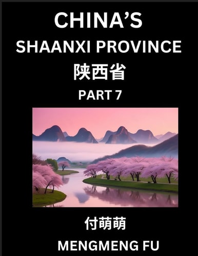 Discover China's Shaanxi Province (Part 7)- Self-learn Chinese Characters, Words, Phrases with Chinese Names, Surnames and Geography, Books for Kids, Young and Adults, HSK All Levels to Understand Chinese Geographical Organization