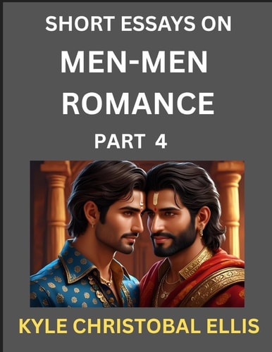 Men-Men Romance (Part 4)- Short Essays on MM Romance, Exploring Dynamics of Homosexual Love Relationship