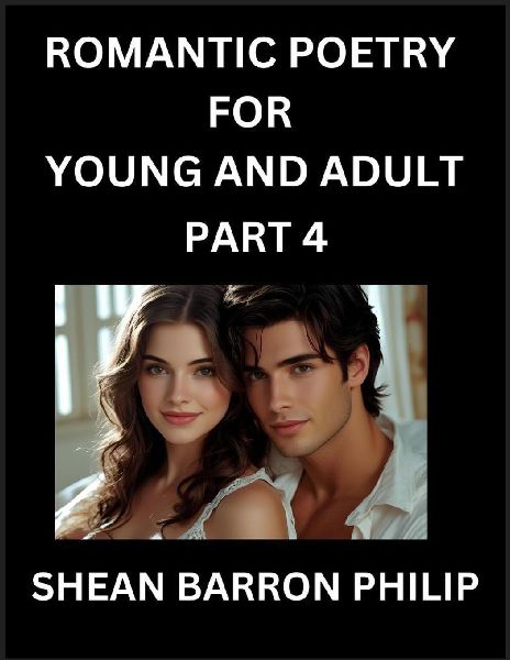 Romantic Poetry for Young and Adult (Part 4)- Introduction to Romanticism with Tales Told in Verse, Timeless Love and Loss Poems of Passion & Wonder in an Age of Revolution