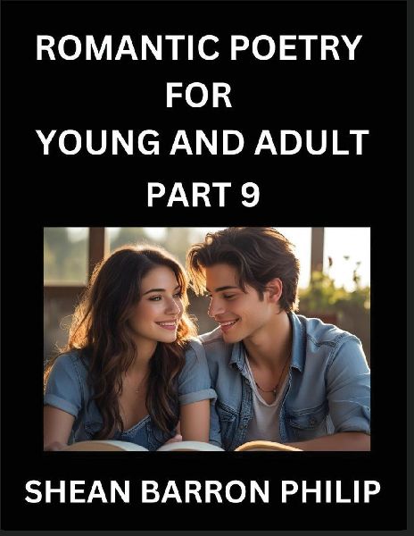 Romantic Poetry for Young and Adult (Part 9)- Introduction to Romanticism with Tales Told in Verse, Timeless Love and Loss Poems of Passion & Wonder in an Age of Revolution