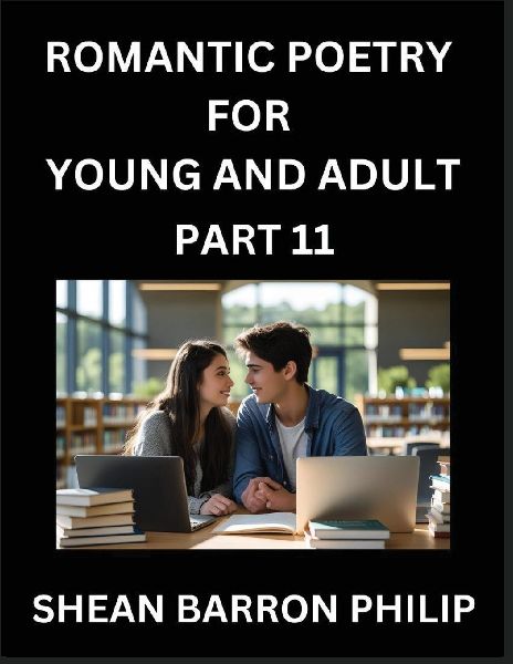 Romantic Poetry for Young and Adult (Part 11)- Introduction to Romanticism with Tales Told in Verse, Timeless Love and Loss Poems of Passion & Wonder in an Age of Revolution