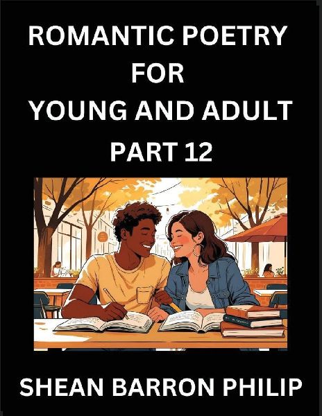Romantic Poetry for Young and Adult (Part 12)- Introduction to Romanticism with Tales Told in Verse, Timeless Love and Loss Poems of Passion & Wonder in an Age of Revolution