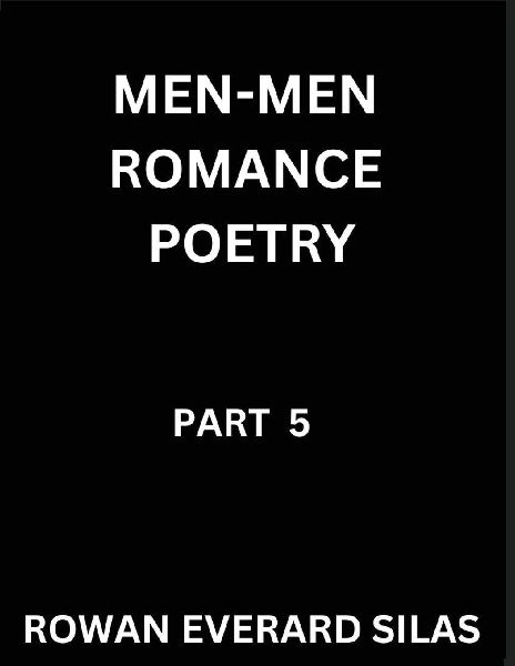 Men-Men Romance Poetry (Part 5)- Verses of Male Love, MM Romance, Gay Pride, and the Harmony of Hearts