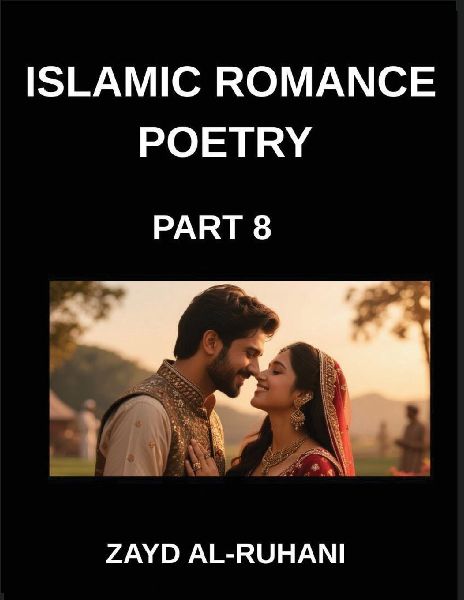 Islamic Romance Poetry (Part 8)- The Moonlit Oath, Quranic Verses on Loves Endurance and Faiths Promise