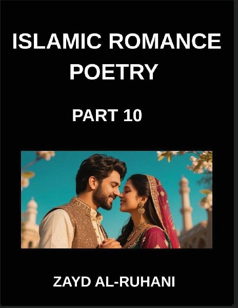 Islamic Romance Poetry (Part 10)- The Pilgrims Heart, Poems of Loves Journey Toward Allahs Mercy