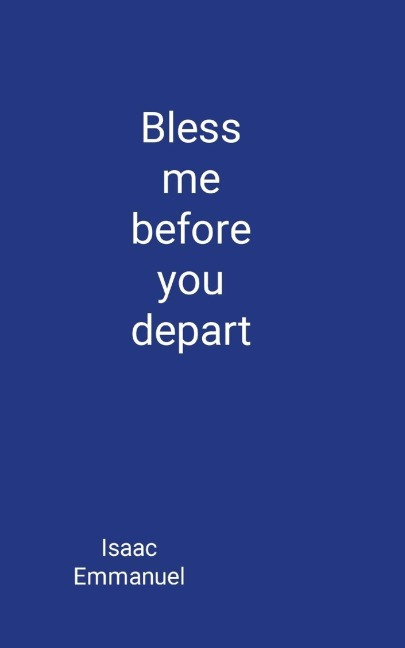 Bless me before you depart