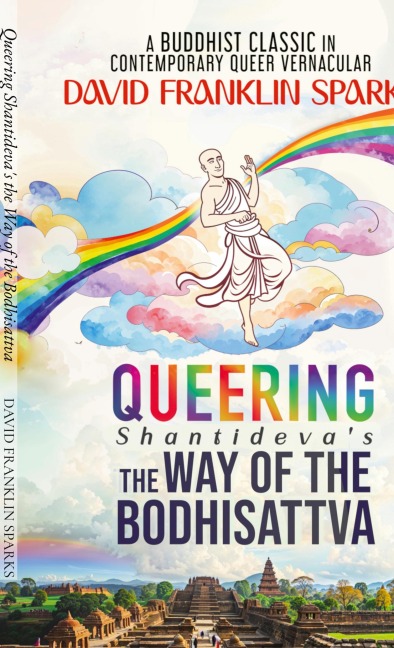 Queering Shantideva's the Way of the Bodhisattva: A Buddhist Classic in Contemporary Queer Vernacular