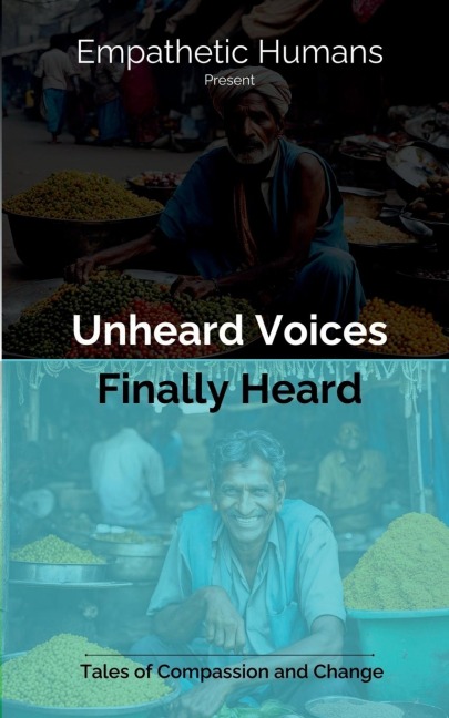 Unheard Voices: Finally Heard: Tales of Compassion and Change