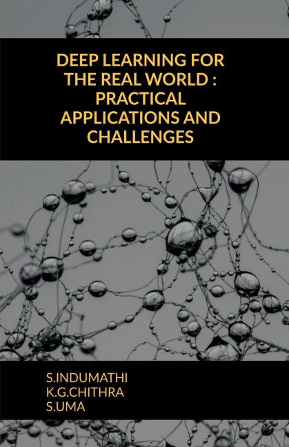Deep Learning for the Real World: Practical Applications and Challenges