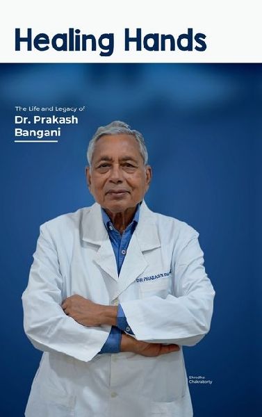 Healing Hands: The Life and Legacy of Dr. Prakash Bangani