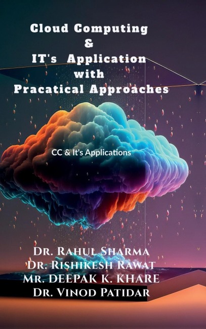 Cloud Computing & ITs Application with Pracatical Approaches: CC & Its Application with practical approach