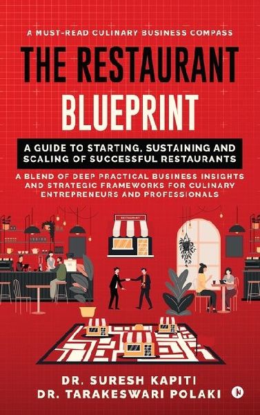 The Restaurant Blueprint: A Guide to Starting, Sustaining and Scaling of Successful Restaurants