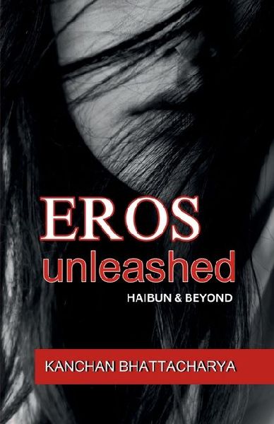 Eros Unleashed: Haibun and Beyond