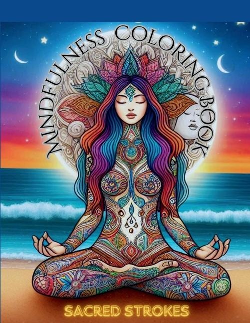 Sacred Strokes: Mindfullness Coloring Book