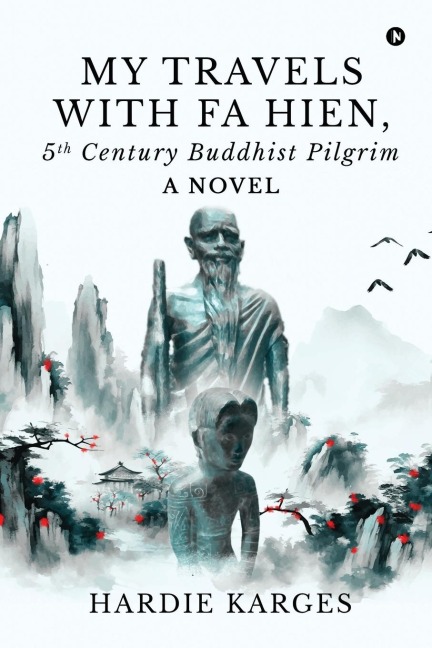 My Travels with Fa Hien, 5th Century Buddhist Pilgrim