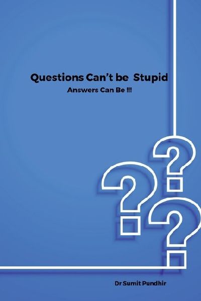 Questions Can't be Stupid Answers Can Be !!!
